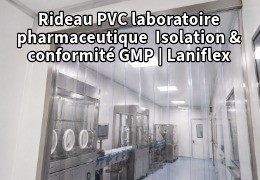Rideau PVC laboratoire pharmaceutique — Isolation & conformité GMP | Laniflex