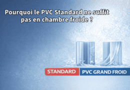 PVC Grand Froid : Pourquoi le PVC standard ne suffit pas en chambre froide?