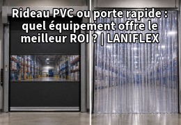 Rideau à lanières PVC ou porte rapide : comparaison de coût et de retour sur investissement